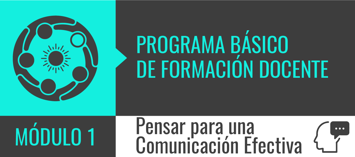 Programa Básico de Formación Docente - Módulo 1: Pensar para una Comunicación Efectiva - Ciclo 2019 PBFD2019M1