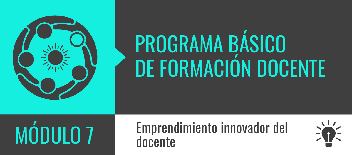 Programa Básico de Formación Docente - Módulo 7: Emprendimiento Innovador del Docente - Ciclo 2019 PBFD2019M7