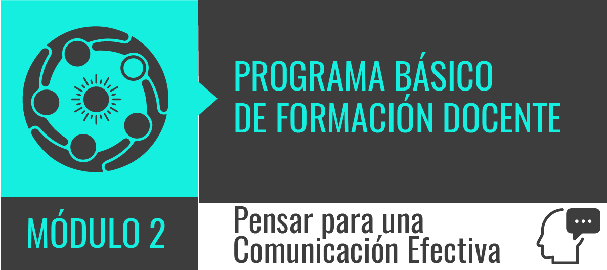 Programa Básico de Formación Docente - Módulo 2: Pensar para una Comunicación Efectiva - Ciclo 2018 - 2 PBFDM001