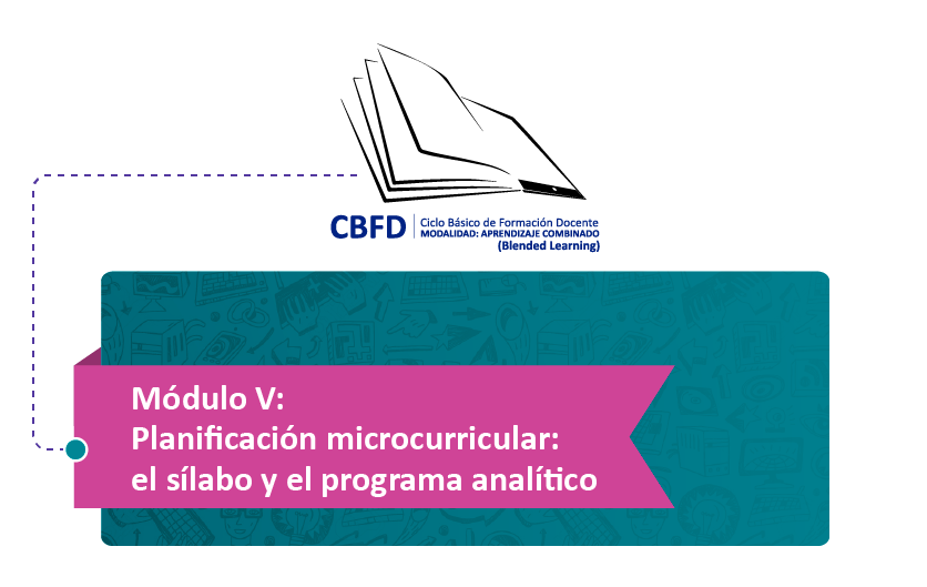CBFD - Módulo V - Planificación microcurricular: el sílabo y el programa analítico CBFD005